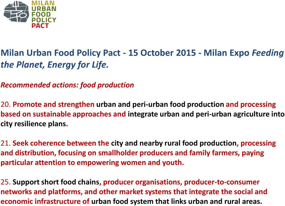 Seek coherence between the city and nearby rural food production, processing and distribution, focusing on smallholder producers and family farmers, paying particular attention to empowering