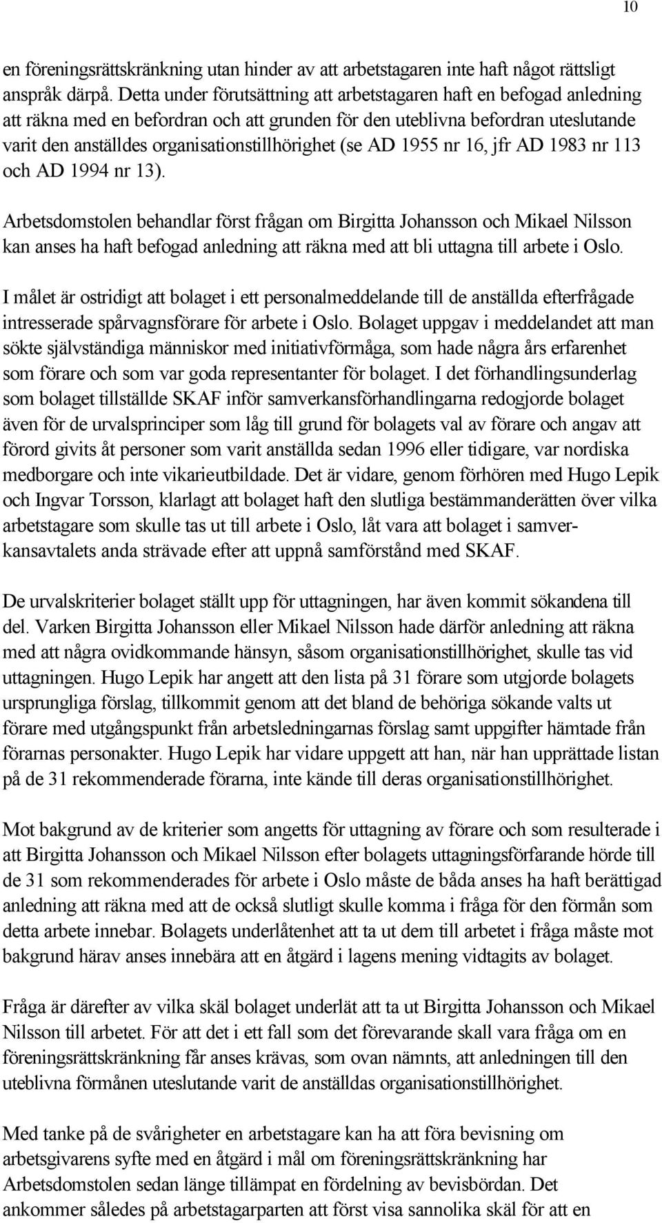 (se AD 1955 nr 16, jfr AD 1983 nr 113 och AD 1994 nr 13).