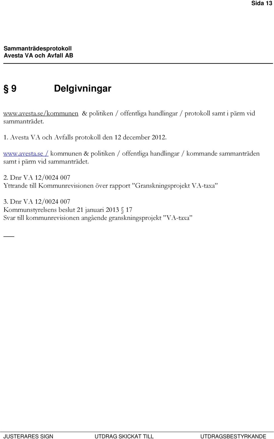 Dnr VA 12/0024 007 Yttrande till Kommunrevisionen över rapport Granskningsprojekt VA-taxa 3.