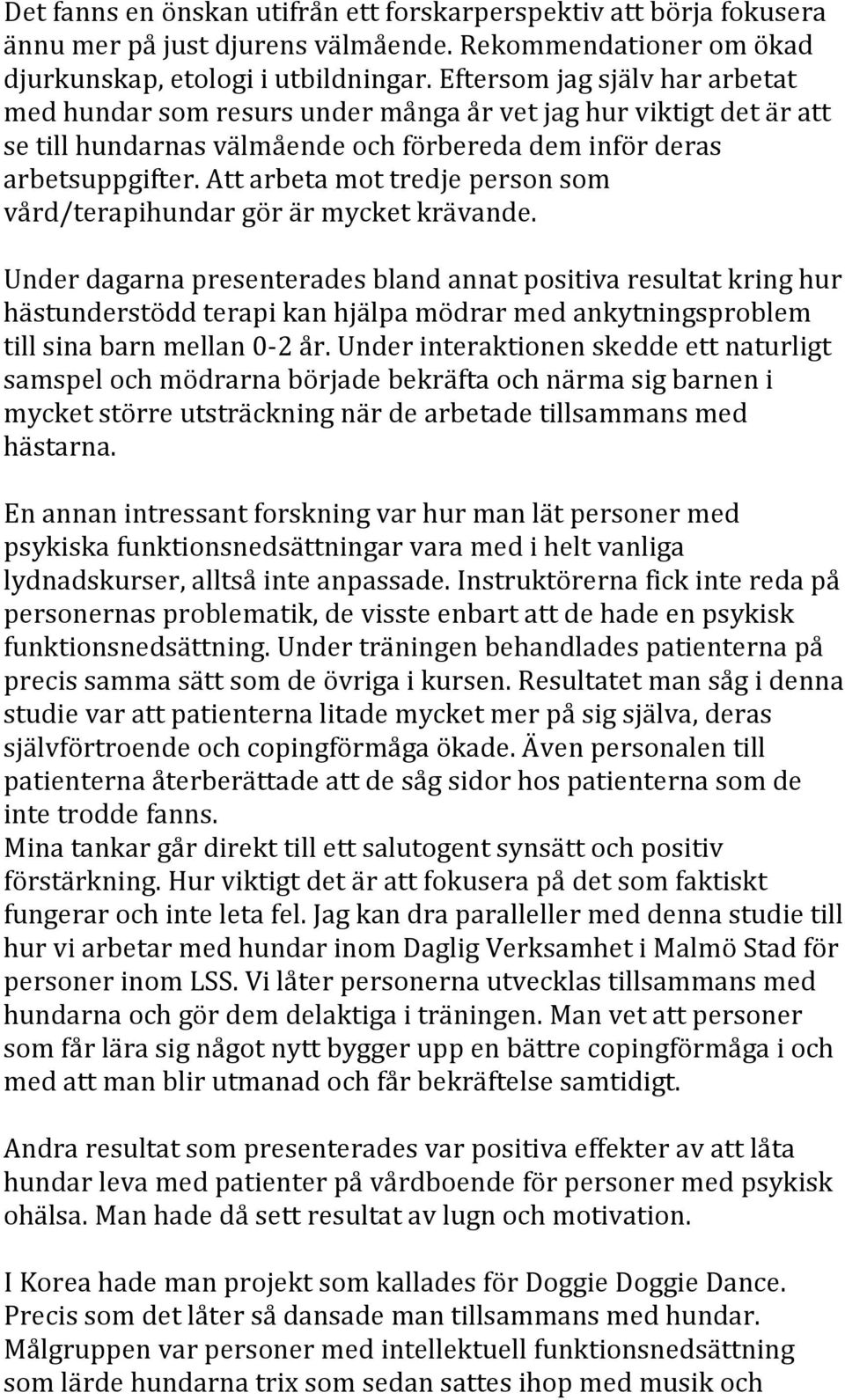 Att arbeta mot tredje person som vård/terapihundar gör är mycket krävande.