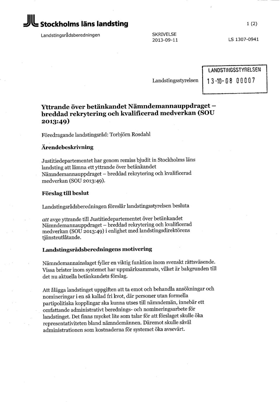 landsting att lämna ett yttrande över betänkandet Nämndemannauppdraget - breddad rekrytering och kvalificerad medverkan (SOU 2013:49).