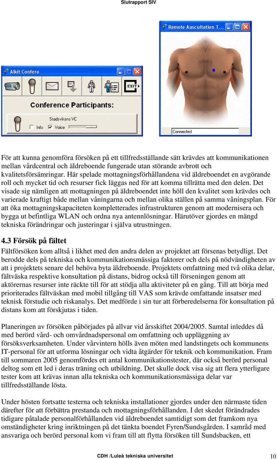 Det visade sig nämligen att mottagningen på äldreboendet inte höll den kvalitet som krävdes och varierade kraftigt både mellan våningarna och mellan olika ställen på samma våningsplan.