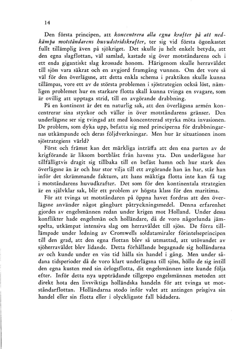 Härigenom skulle herraväldet till sjöss vara säkrat och en avgjord framgång vunnen.
