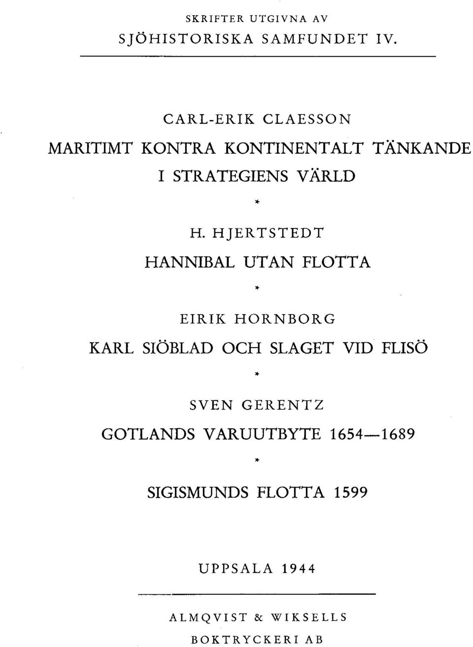 HJERTSTEDT HANNIBAL UTAN FLOTT A EIRIK HORNBORG KARL SIÖBLAD OCH SLAGET VID