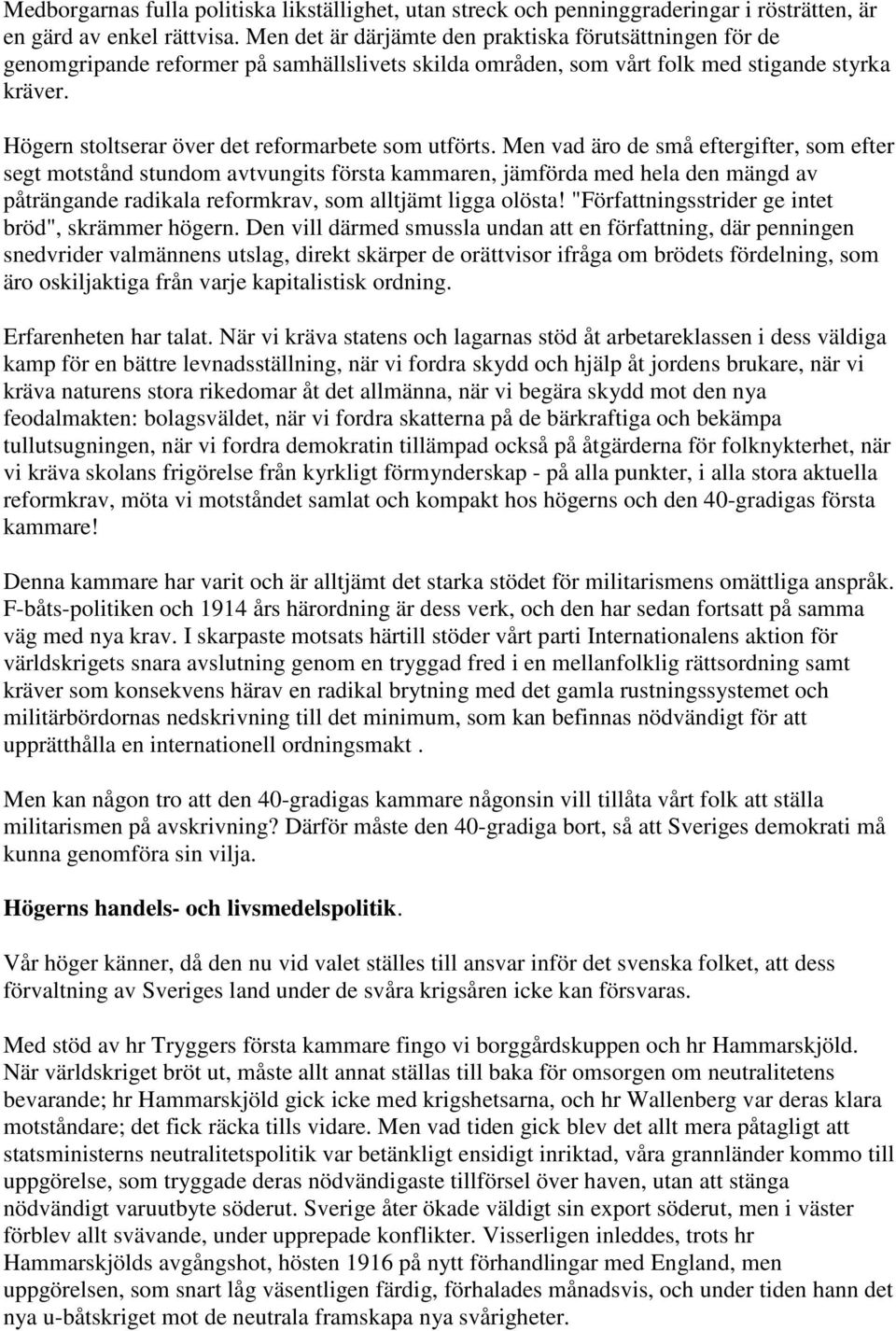 Högern stoltserar över det reformarbete som utförts.