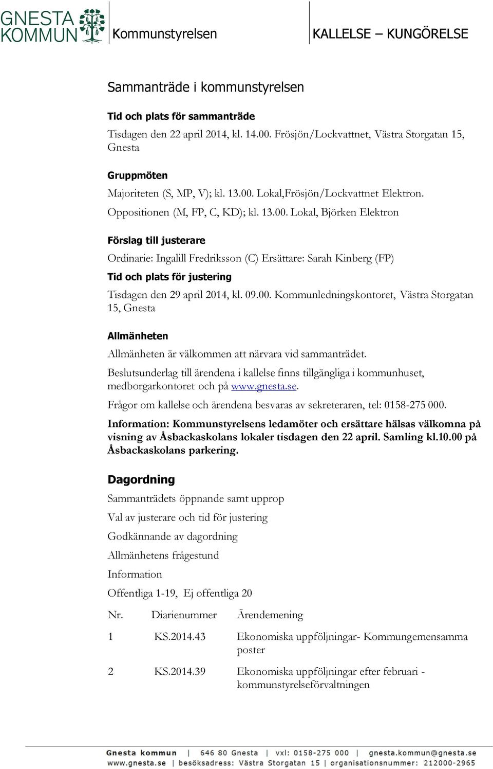 Lokal,Frösjön/Lockvattnet Elektron. Oppositionen (M, FP, C, KD); kl. 13.00.