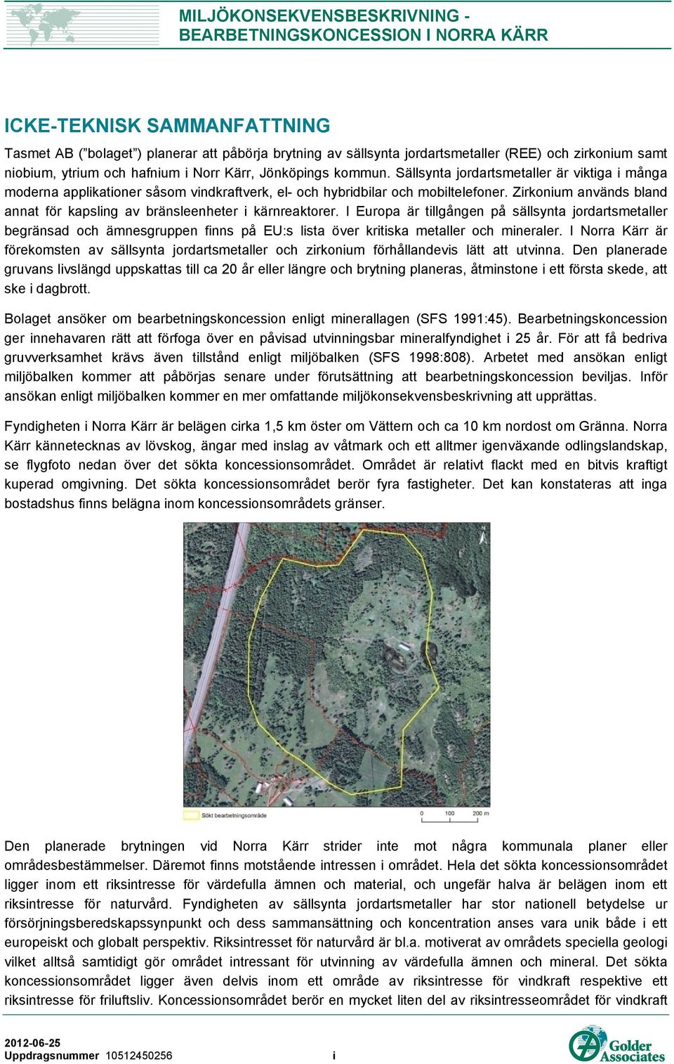 Zirkonium används bland annat för kapsling av bränsleenheter i kärnreaktorer.