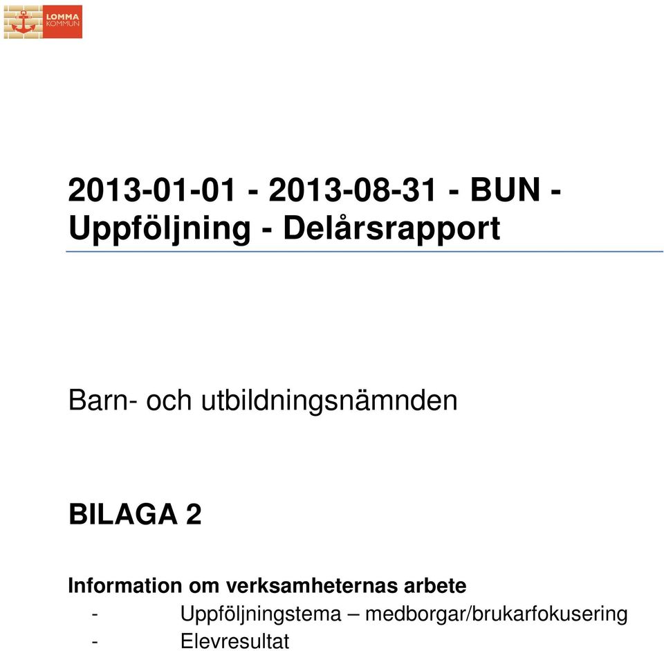 BILAGA 2 Information om verksamheternas arbete -