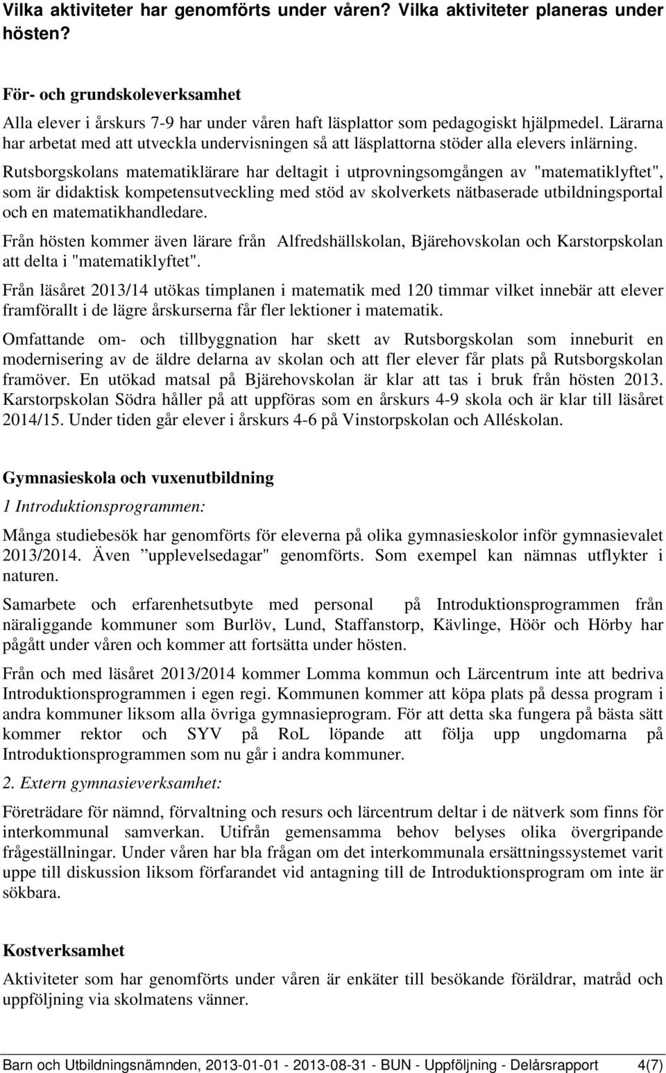 Rutsborgskolans matematiklärare har deltagit i utprovningsomgången av "matematiklyftet", som är didaktisk kompetensutveckling med stöd av skolverkets nätbaserade utbildningsportal och en