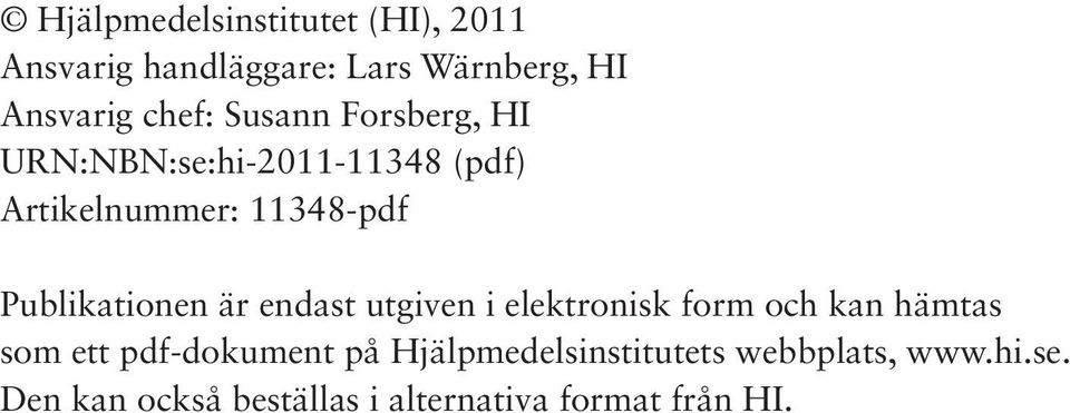 Publikationen är endast utgiven i elektronisk form och kan hämtas som ett pdf-dokument