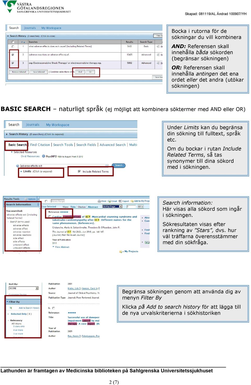 Om du bockar i rutan Include Related Terms, så tas synonymer till dina sökord med i sökningen. Search information: Här visas alla sökord som ingår i sökningen.