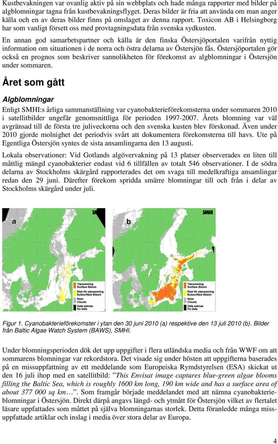 Toxicon AB i Helsingborg har som vanligt försett oss med provtagningsdata från svenska sydkusten.