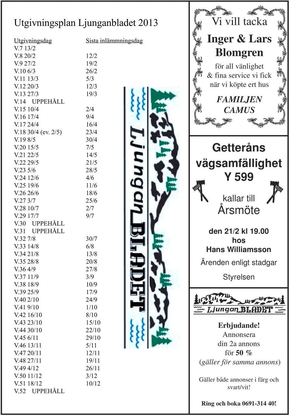 29 17/7 9/7 V.30 UPPEHÅLL V.31 UPPEHÅLL V.32 7/8 30/7 V.33 14/8 6/8 V.34 21/8 13/8 V.35 28/8 20/8 V.36 4/9 27/8 V.37 11/9 3/9 V.38 18/9 10/9 V.39 25/9 17/9 V.40 2/10 24/9 V.41 9/10 1/10 V.