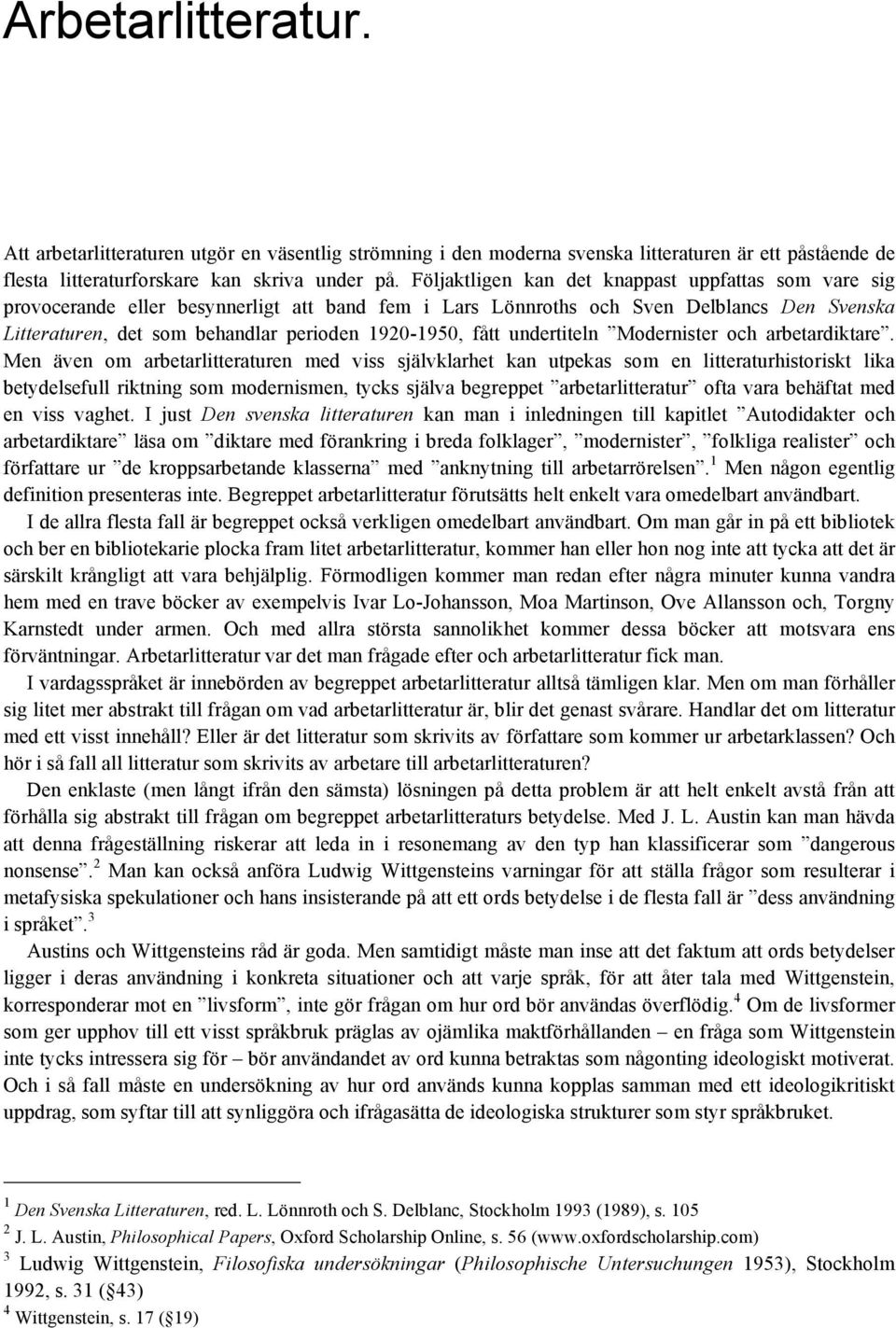 fått undertiteln Modernister och arbetardiktare.