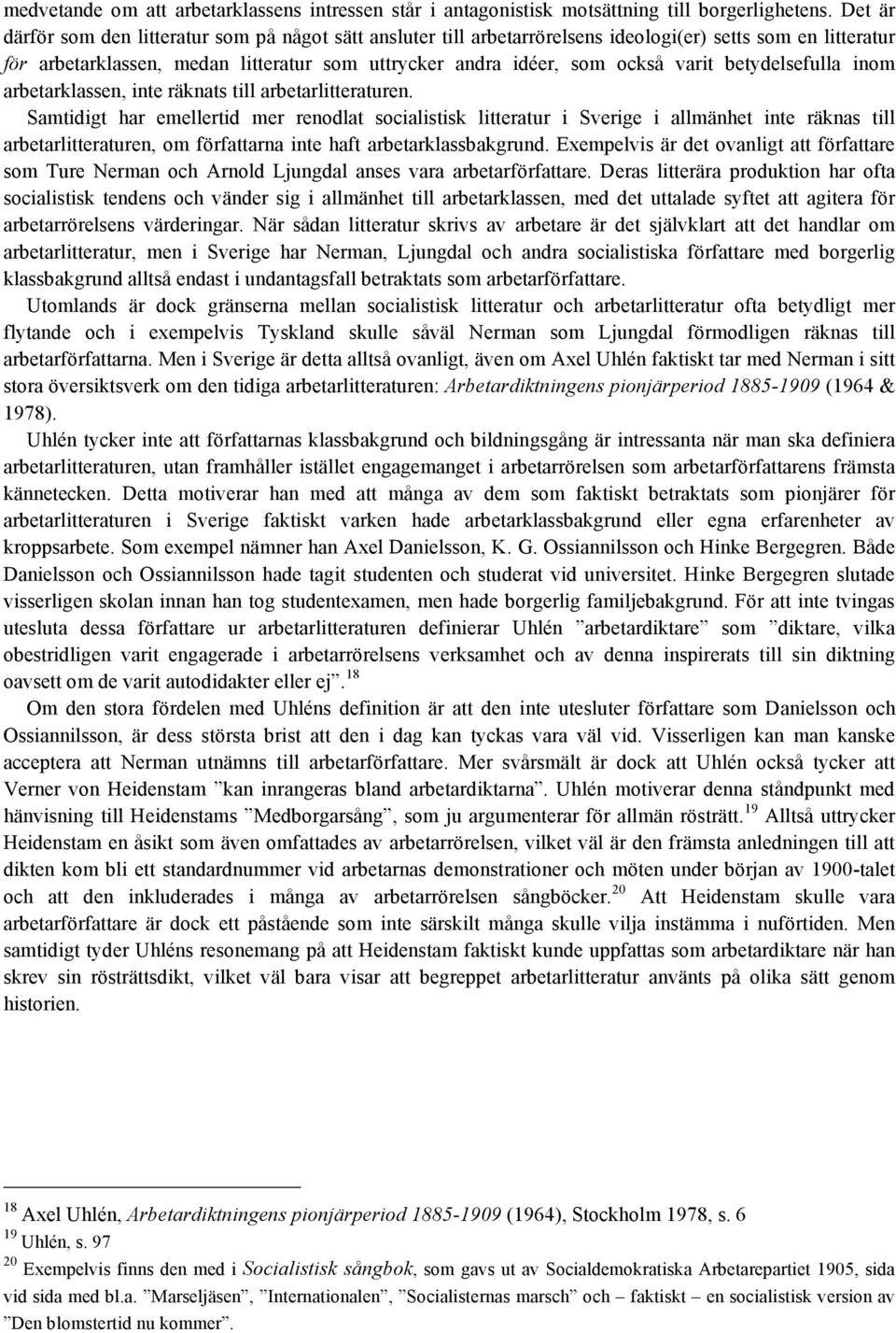 betydelsefulla inom arbetarklassen, inte räknats till arbetarlitteraturen.