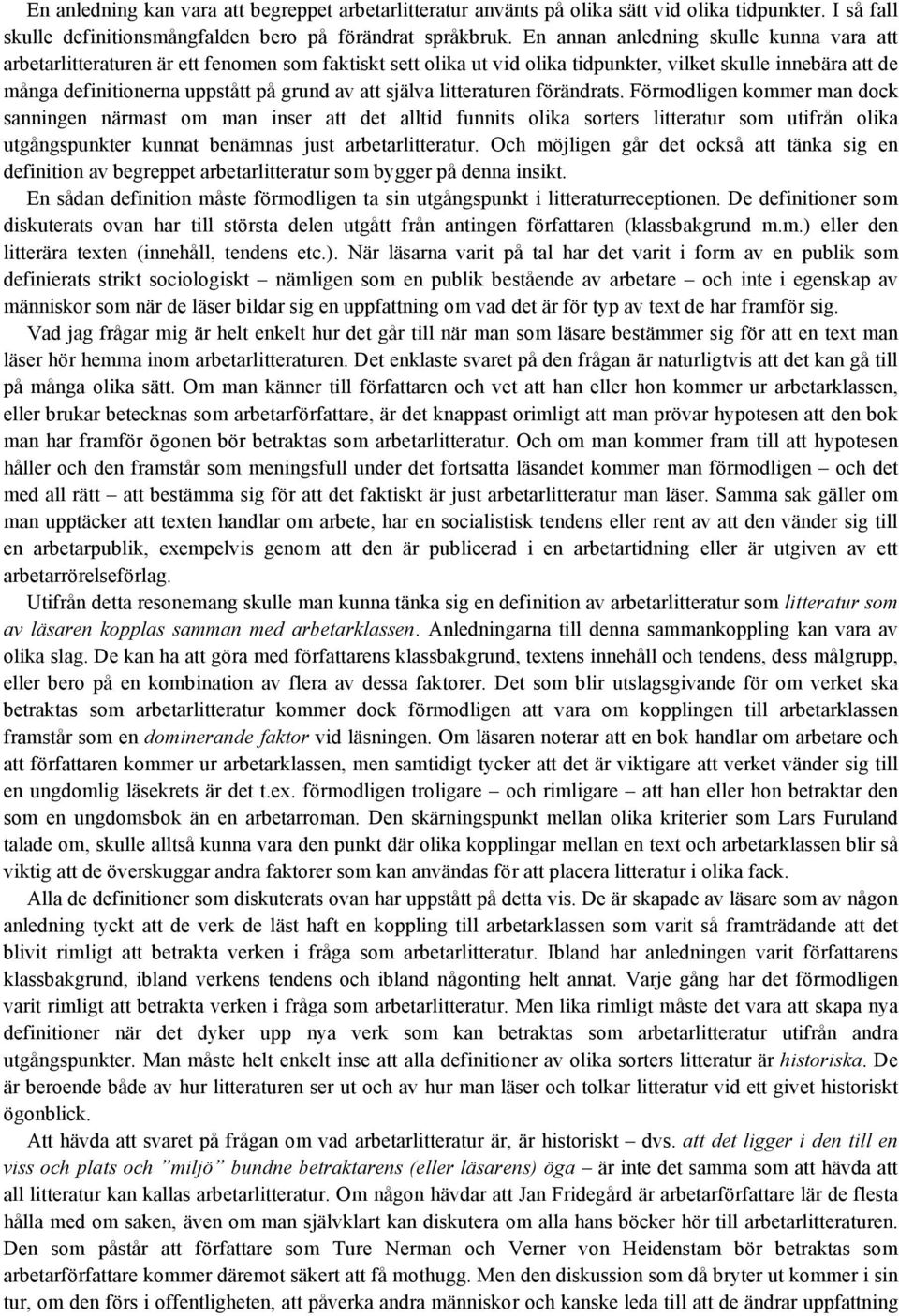 att själva litteraturen förändrats.