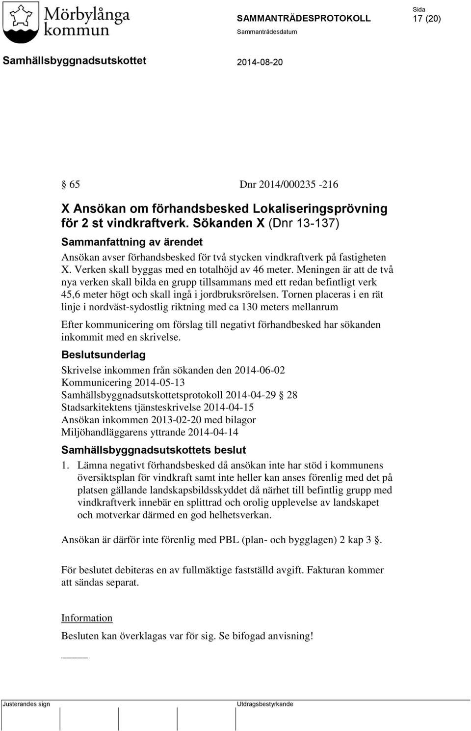 Meningen är att de två nya verken skall bilda en grupp tillsammans med ett redan befintligt verk 45,6 meter högt och skall ingå i jordbruksrörelsen.