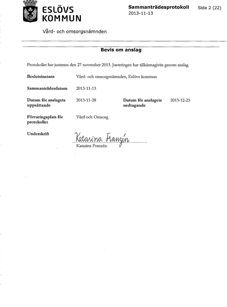 Beslutsinstans, Eslövs kommun Sammanträdesdatum Datum för anslagets 2013-11-28 Datum för