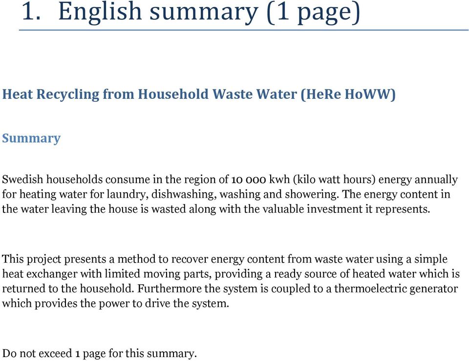 The energy content in the water leaving the house is wasted along with the valuable investment it represents.