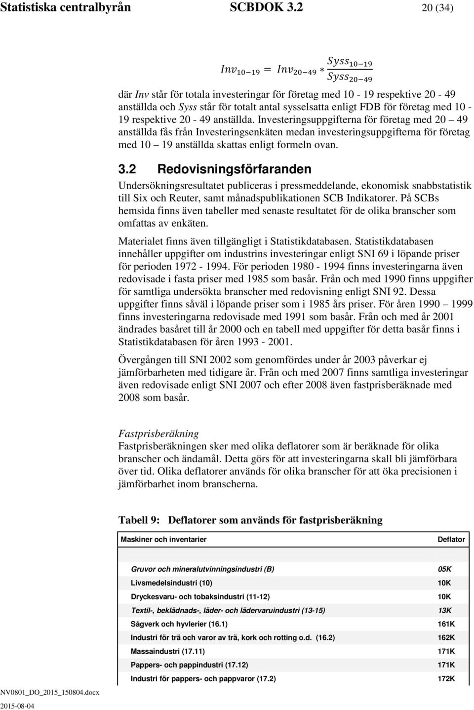 företag med 10-19 respektive 20-49 anställda.