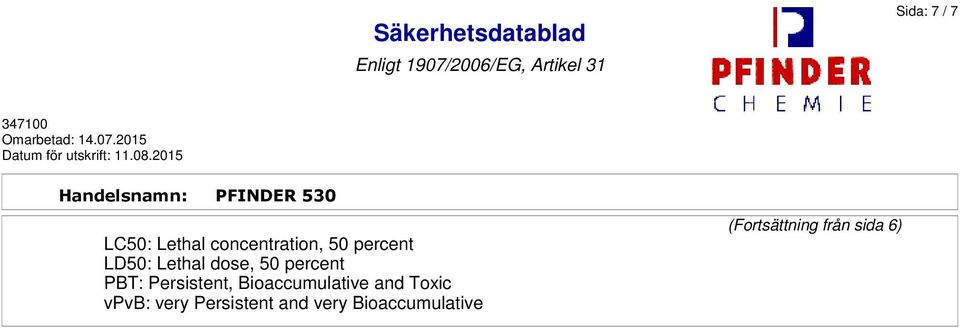 Persistent, Bioaccumulative and Toxic vpvb: very