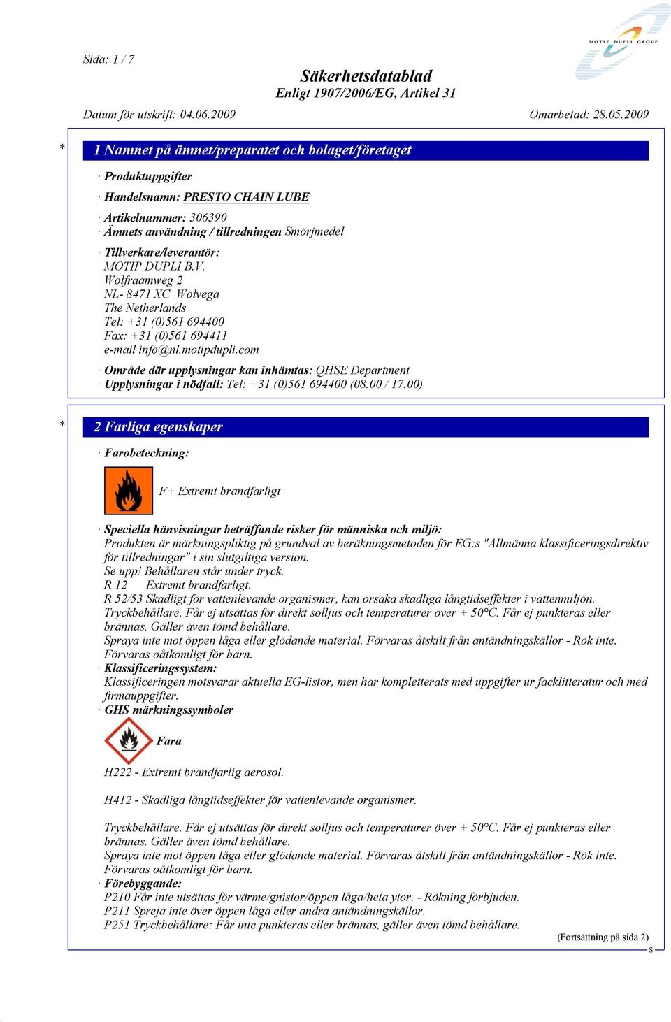 com Område där upplysningar kan inhämtas: QHE Department Upplysningar i nödfall: Tel: +31 (0)561 694400 (08.00 / 17.