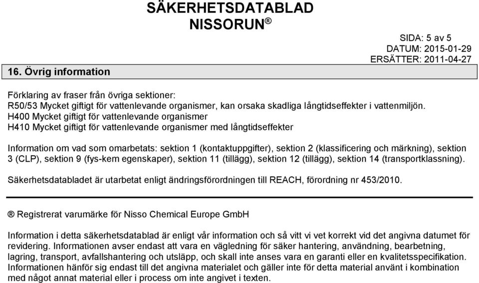 (klassificering och märkning), sektion 3 (CLP), sektion 9 (fys-kem egenskaper), sektion 11 (tillägg), sektion 12 (tillägg), sektion 14 (transportklassning).