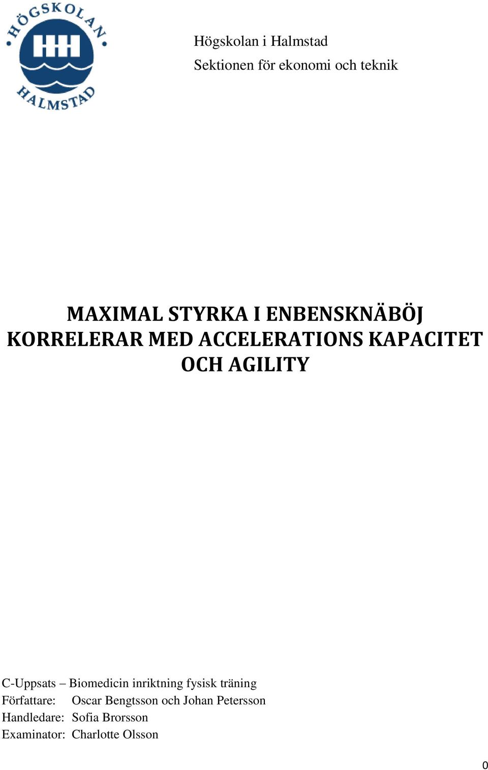 C-Uppsats Biomedicin inriktning fysisk träning Författare: Oscar