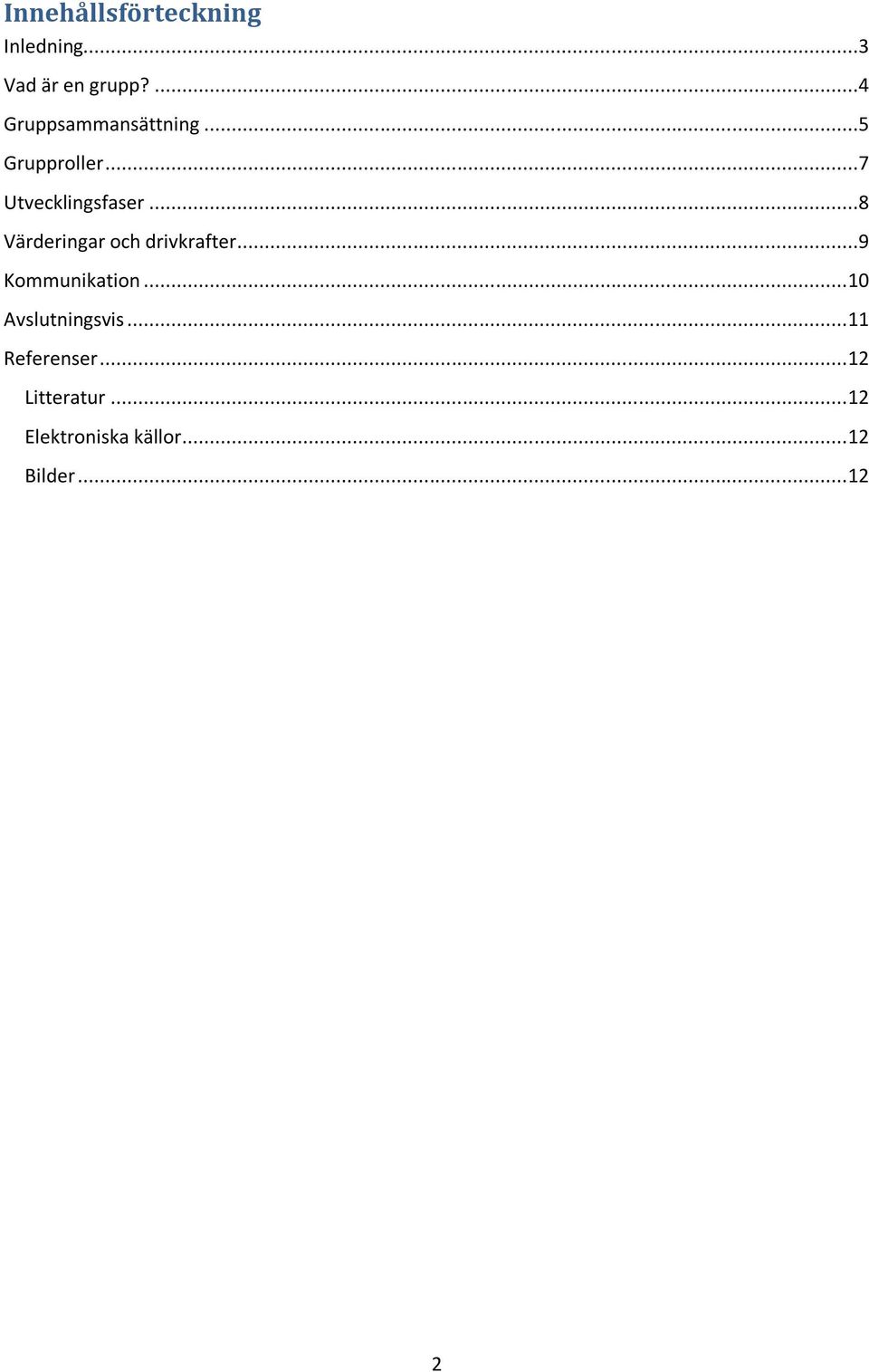 ..8 Värderingar och drivkrafter...9 Kommunikation.