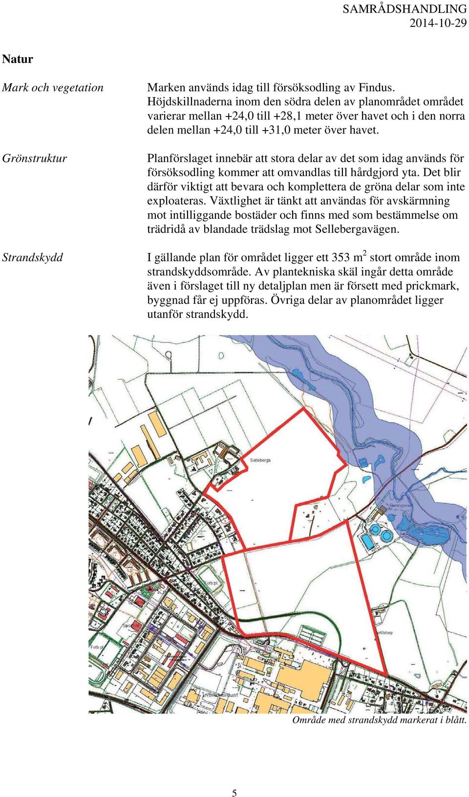 Planförslaget innebär att stora delar av det som idag används för försöksodling kommer att omvandlas till hårdgjord yta.