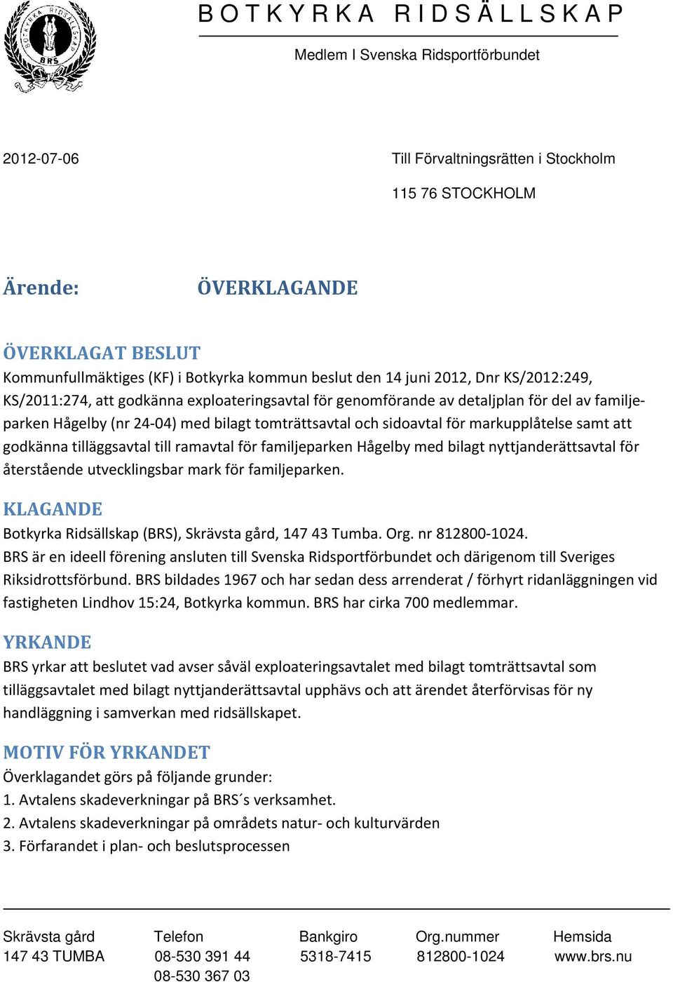 tomträttsavtal och sidoavtal för markupplåtelse samt att godkänna tilläggsavtal till ramavtal för familjeparken Hågelby med bilagt nyttjanderättsavtal för återstående utvecklingsbar mark för