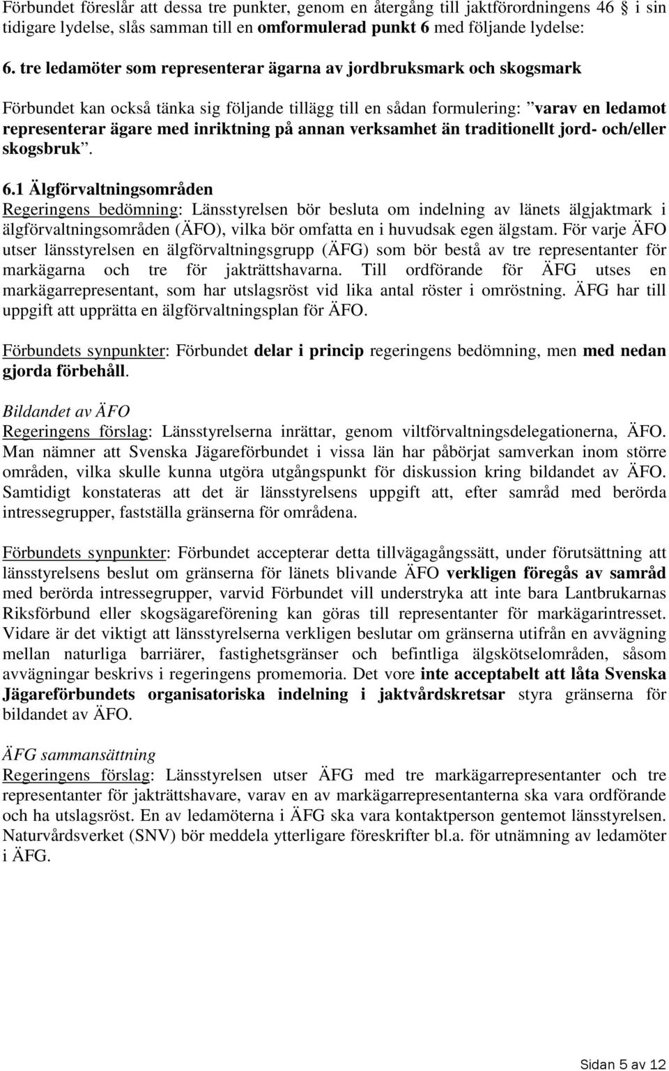 annan verksamhet än traditionellt jord- och/eller skogsbruk. 6.