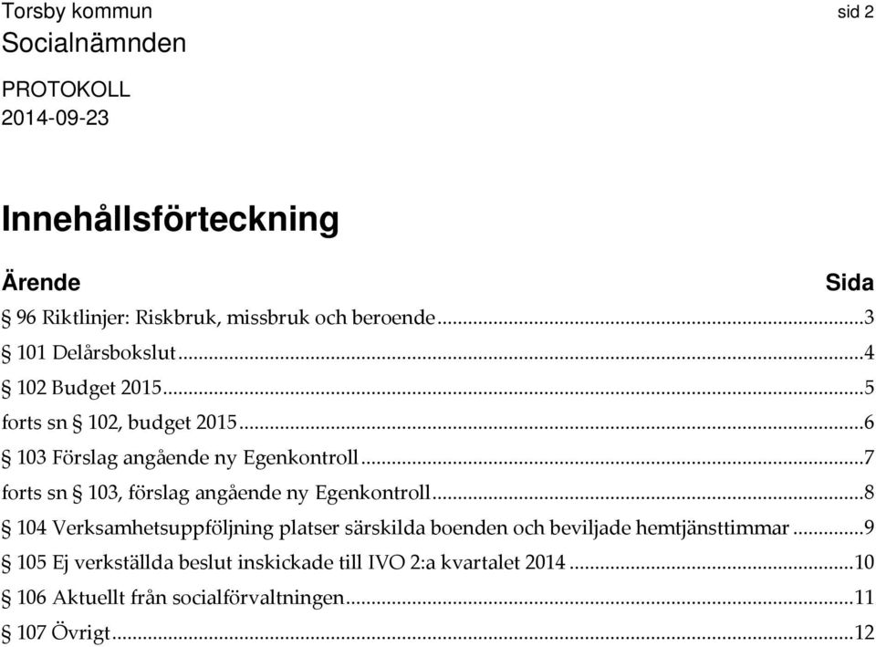 .. 7 forts sn 103, förslag angående ny Egenkontroll.