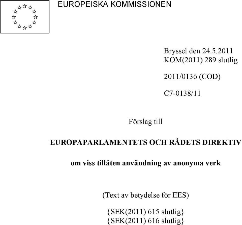 EUROPAPARLAMENTETS OCH RÅDETS DIREKTIV om viss tillåten användning