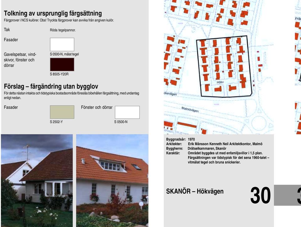 bostadsområde föreslås bibehållen färgsättning, med undantag enligt nedan.