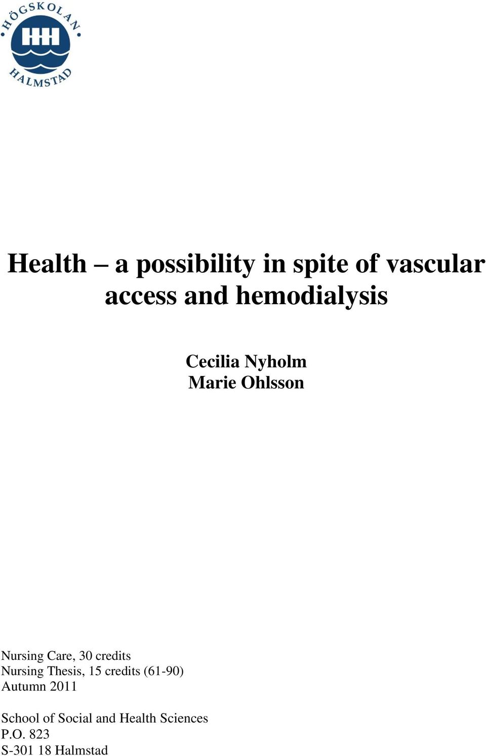 30 credits Nursing Thesis, 15 credits (61-90) Autumn 2011