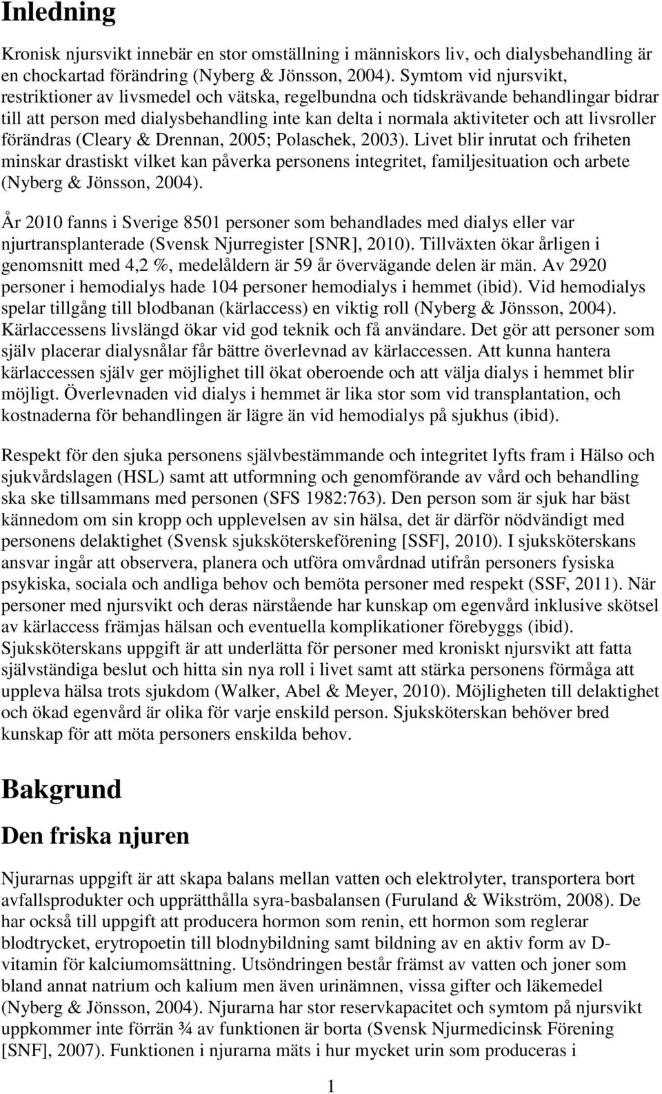 livsroller förändras (Cleary & Drennan, 2005; Polaschek, 2003).