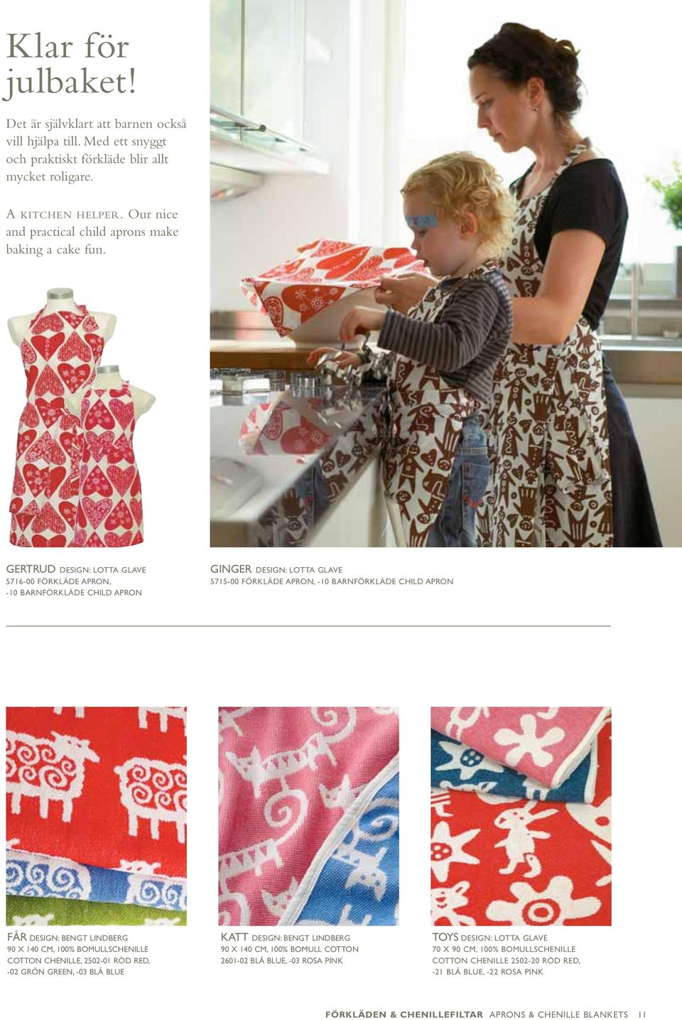 GERTRUD DESIGN: LOTTA GLAVE 5716-00 FÖRKLÄDE APRON, -10 BARNFÖRKLÄDE CHILD APRON GINGER DESIGN: LOTTA GLAVE 5715-00 FÖRKLÄDE APRON, -10 BARNFÖRKLÄDE CHILD APRON FÅR DESIGN: BENGT LINDBERG 90