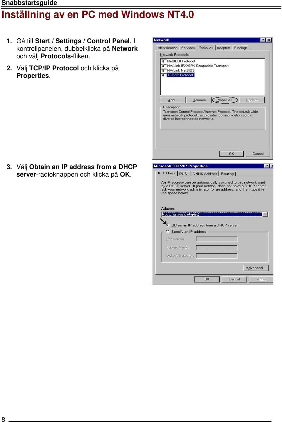 I kontrollpanelen, dubbelklicka på Network och välj Protocols-fliken. 2.