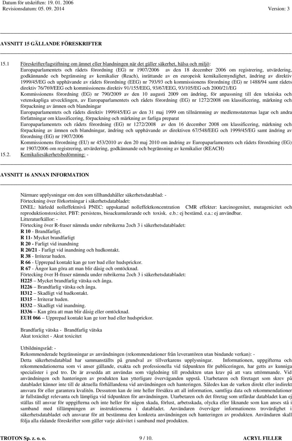 utvärdering, godkännande och begränsning av kemikalier (Reach), inrättande av en europeisk kemikaliemyndighet, ändring av direktiv 1999/45/EG och upphävande av rådets förordning (EEG) nr 793/93 och