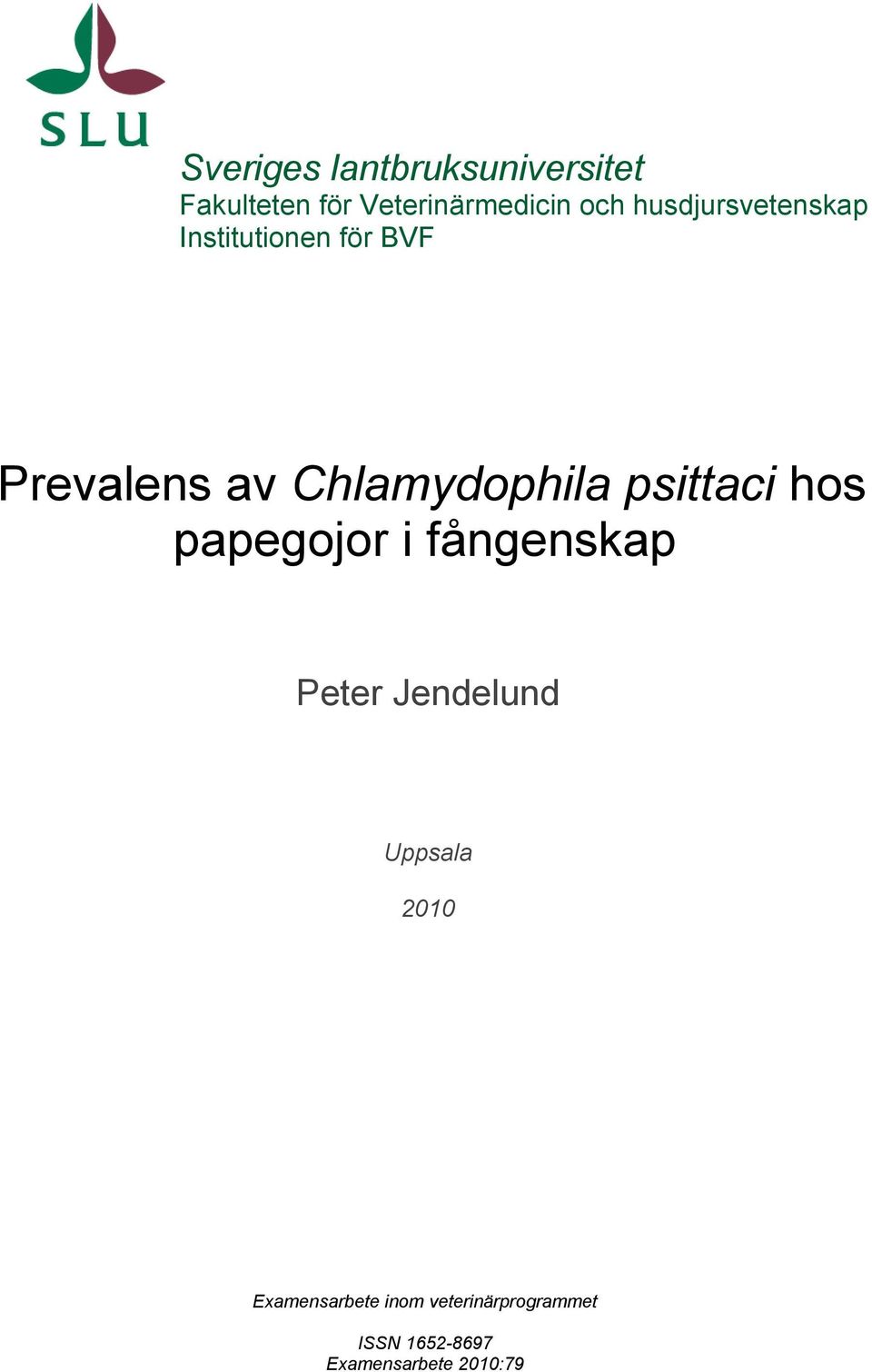 psittaci hos papegojor i fångenskap Peter Jendelund Uppsala 2010