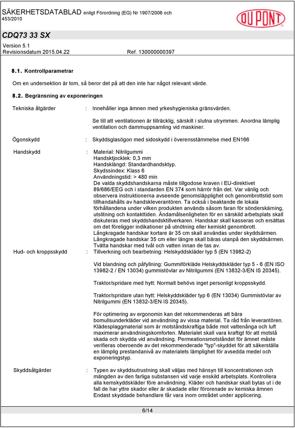 Anordna lämplig ventilation och dammuppsamling vid maskiner.