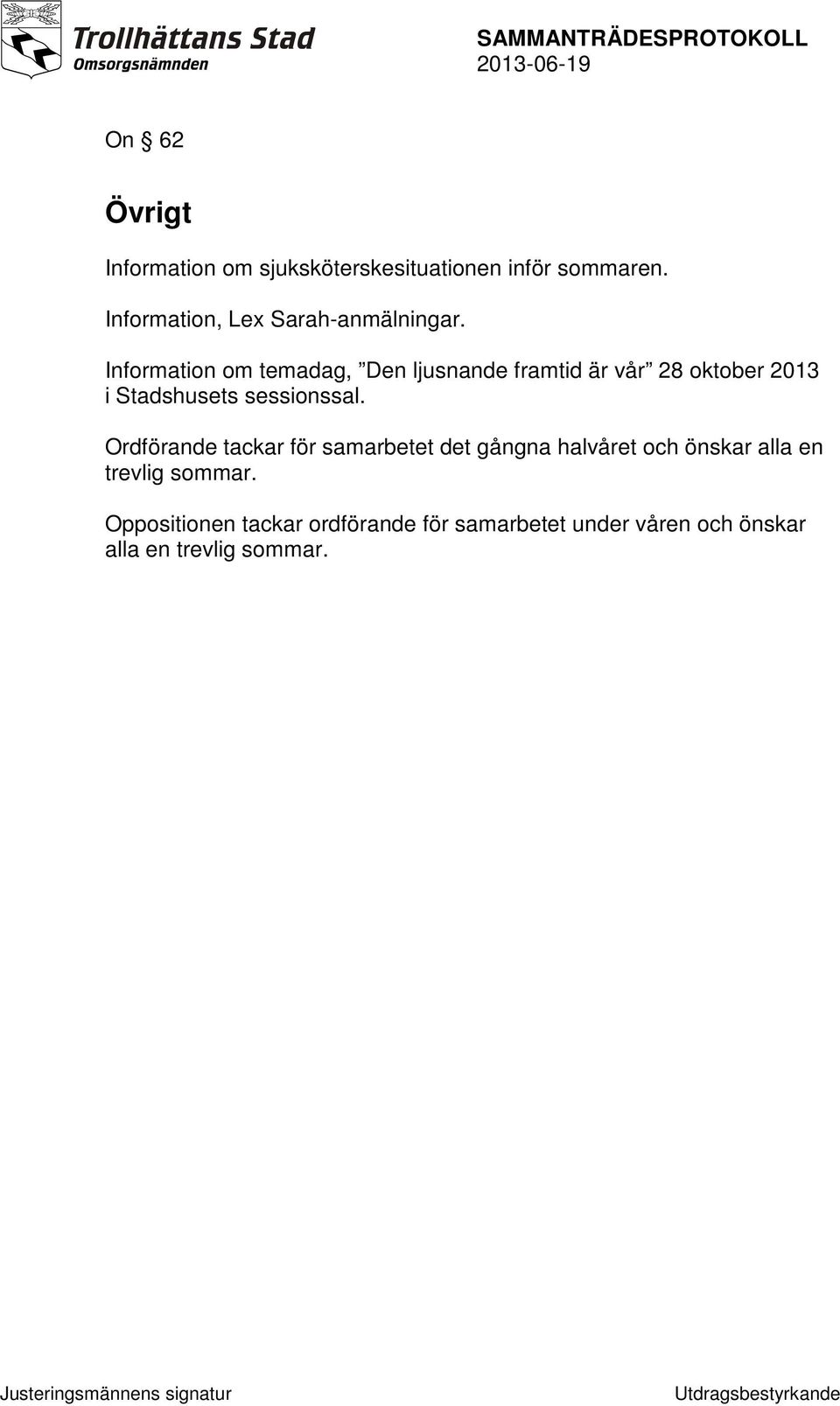 Information om temadag, Den ljusnande framtid är vår 28 oktober 2013 i Stadshusets sessionssal.
