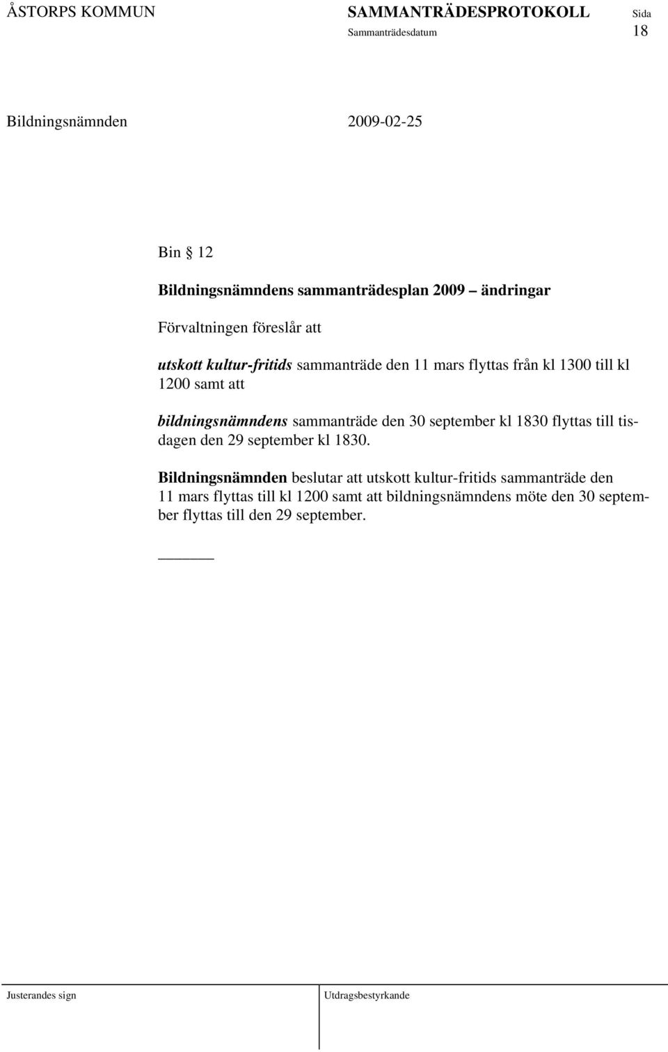september kl 1830 flyttas till tisdagen den 29 september kl 1830.
