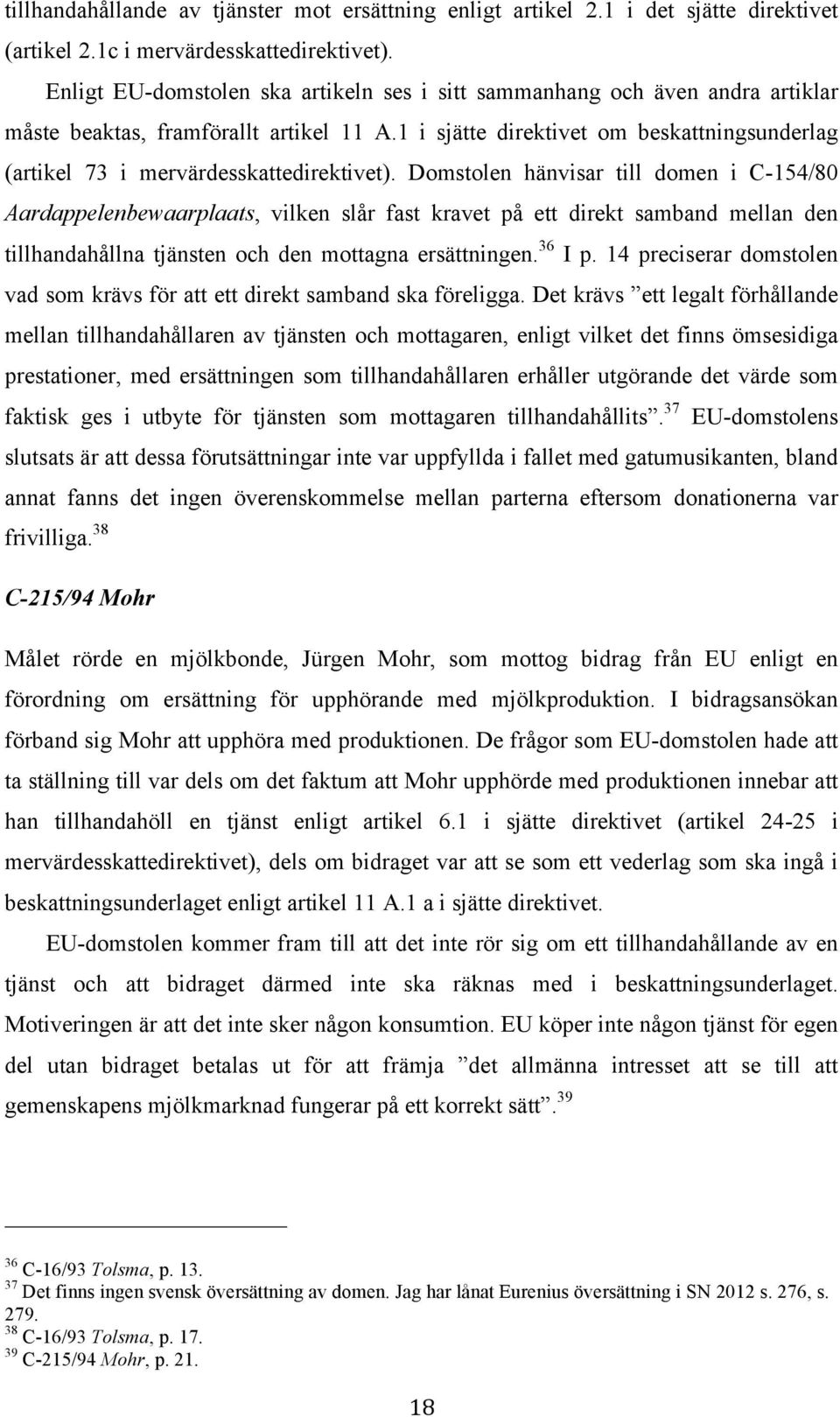 1 i sjätte direktivet om beskattningsunderlag (artikel 73 i mervärdesskattedirektivet).