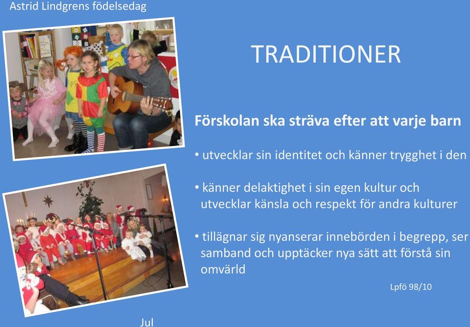 utvecklar känsla och respekt för andra kulturer tillägnar sig nyanserar