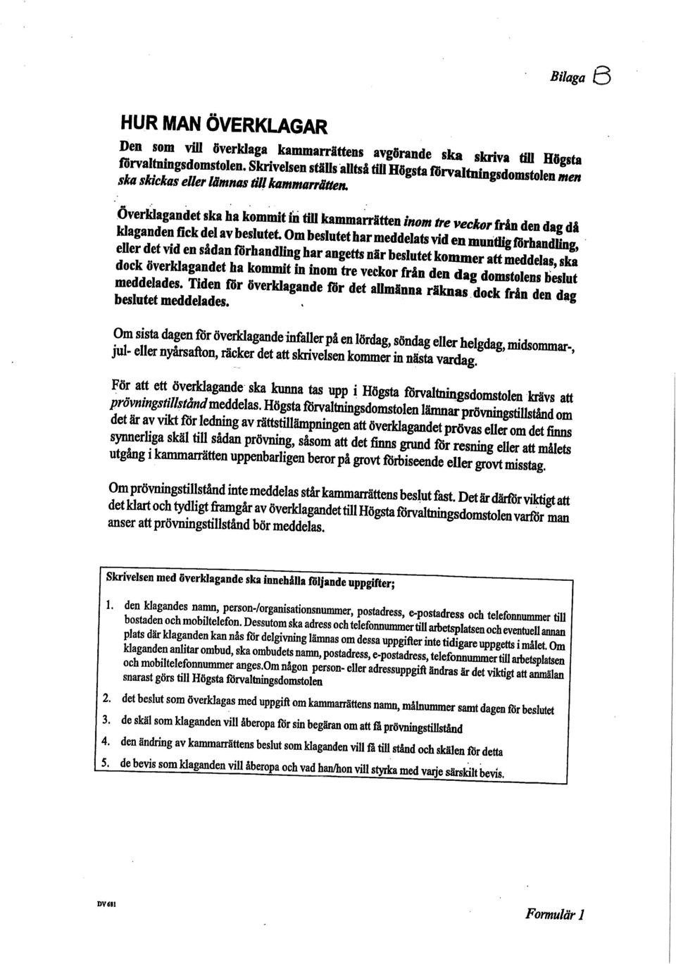 «a* kfeganden^ eller det vid en sådan förhandling har angetts när beslutet kommer åttlxtaftka doek överklagandet ha kommit in inom tre veckor från den dag doltolens h t För att ett överklagande ska