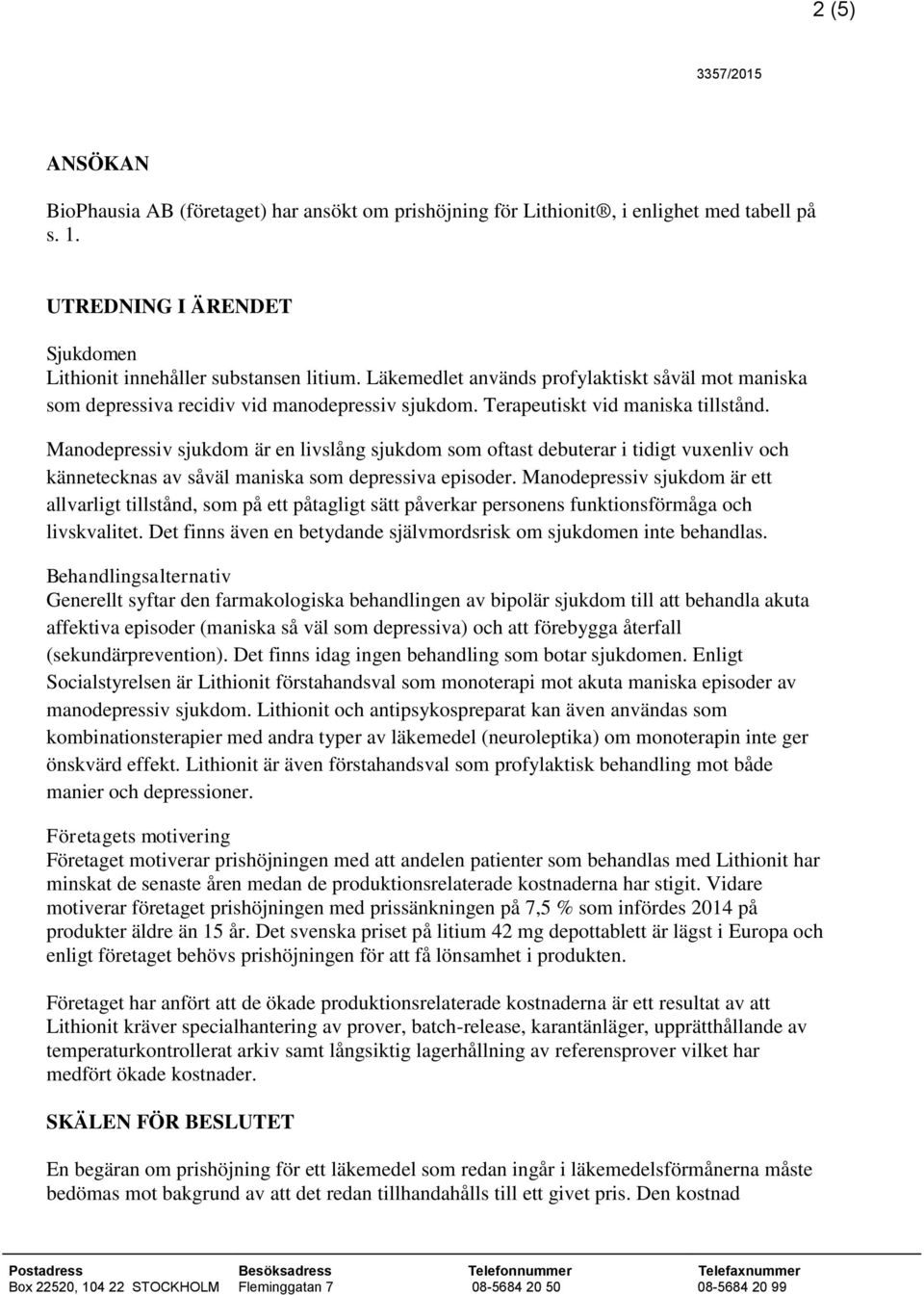 Manodepressiv sjukdom är en livslång sjukdom som oftast debuterar i tidigt vuxenliv och kännetecknas av såväl maniska som depressiva episoder.