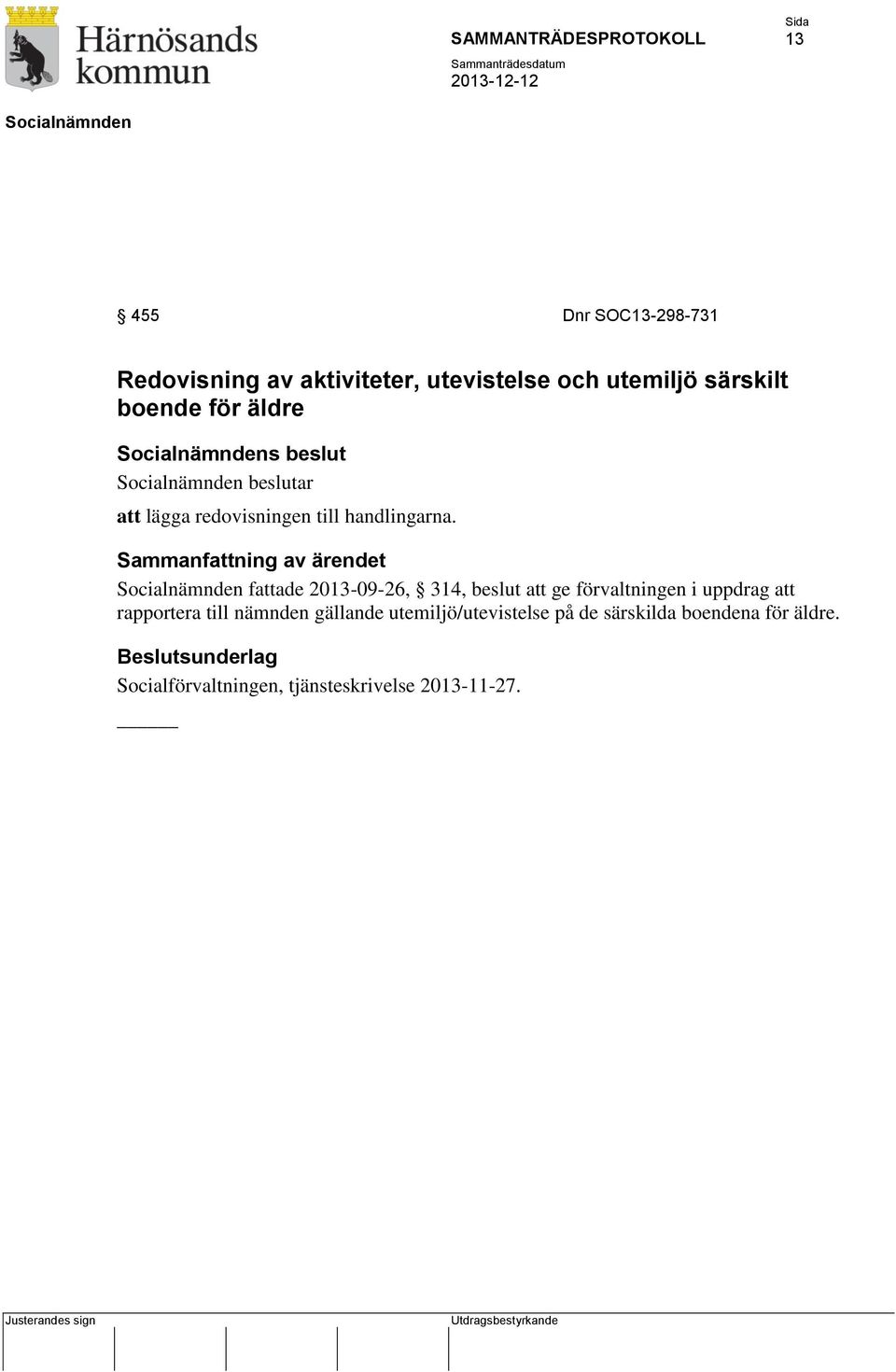 fattade 2013-09-26, 314, beslut att ge förvaltningen i uppdrag att rapportera till nämnden