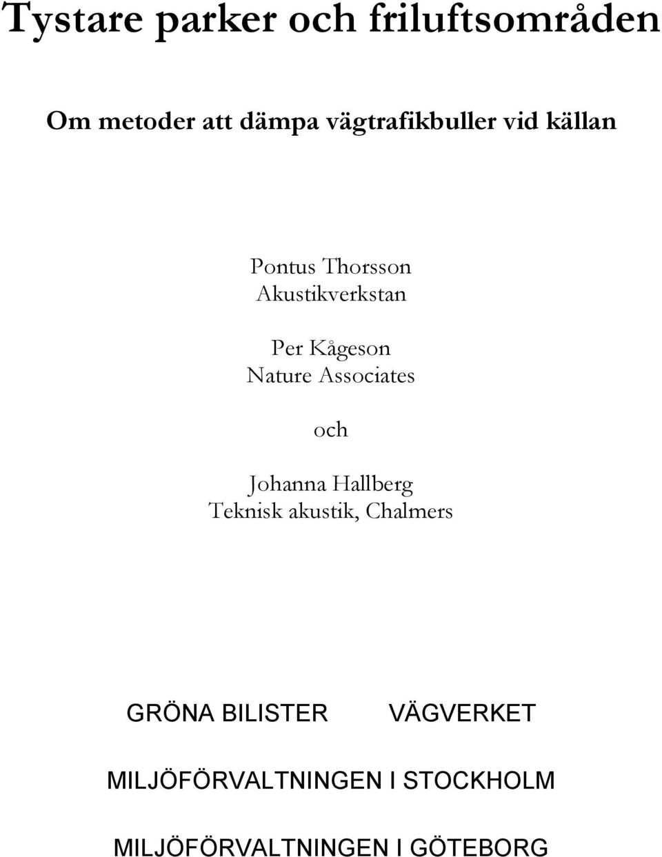 Kågeson Nature Associates och Johanna Hallberg Teknisk akustik,